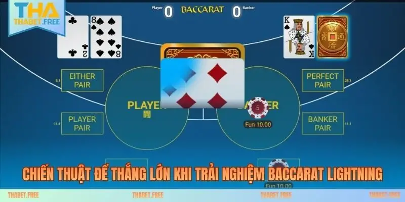 Chiến thuật để thắng lớn khi trải nghiệm Baccarat Lightning