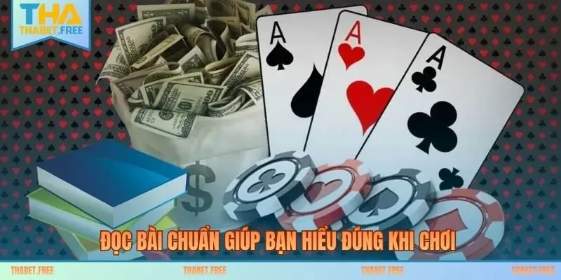 Đọc bài chuẩn giúp bạn hiểu đúng khi chơi 
