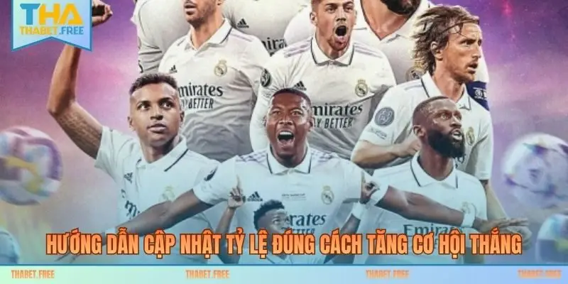 Hướng dẫn cập nhật tỷ lệ đúng cách tăng cơ hội thắng