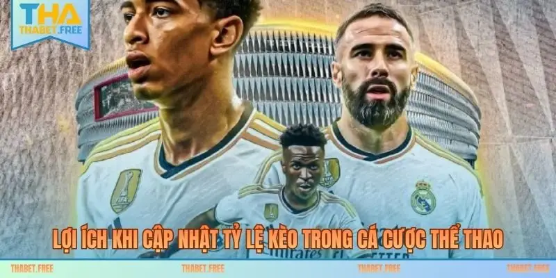 Lợi ích khi cập nhật tỷ lệ kèo trong cá cược thể thao