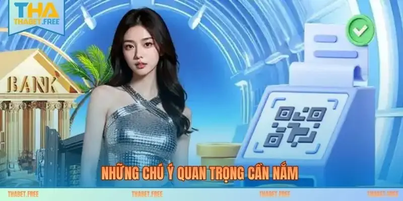 Những chú ý quan trọng cần nắm 