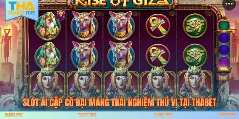 Slot Ai Cập cổ đại mang trải nghiệm thú vị tại THABET