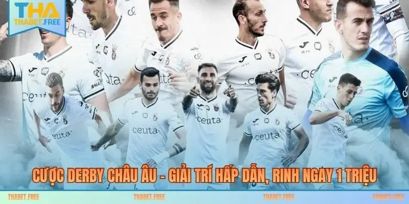 Cược Derby Châu Âu – Giải Trí Hấp Dẫn, Rinh Ngay 1 Triệu