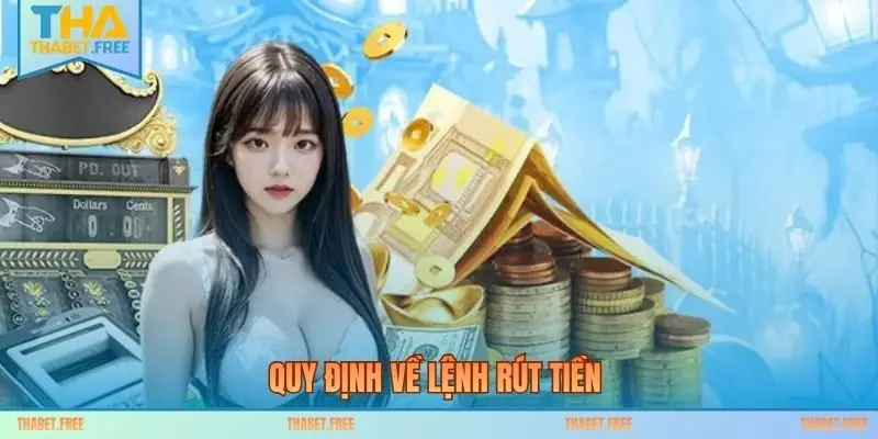 Quy định về lệnh rút tiền 